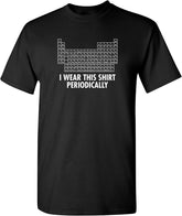 I Wear This Shirt Periodically Graphic Science Chemistry Teacher Funny T Shirt